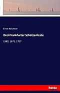 Drei Frankfurter Schützenfeste