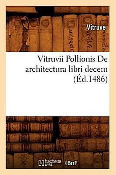 Vitruvii Pollionis de Architectura Libri Decem (Éd.1486)