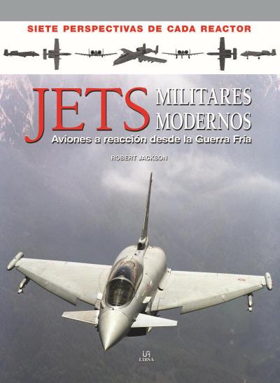 Jackson, R: Jets militares modernos : aviones a reacción des
