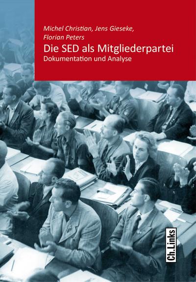 Die SED als Mitgliederpartei: Dokumentation und Analyse