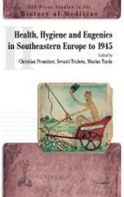 Health, Hygiene and Eugenics in Southeastern Europe to 1945