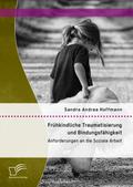 Frühkindliche Traumatisierung und Bindungsfähigkei