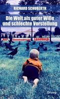 Die Welt als guter Wille und schlechte Vorstellung