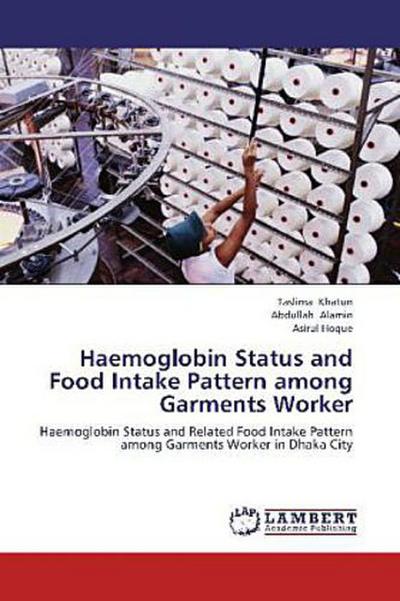 Haemoglobin Status and Food Intake Pattern among Garments Worker