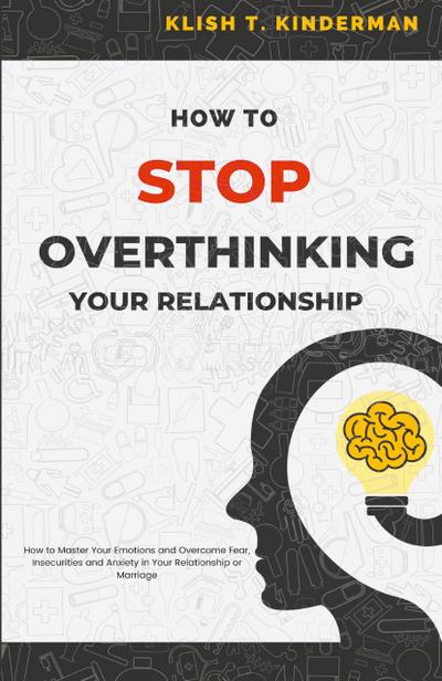 How to Stop Overthinking Your Relationship
