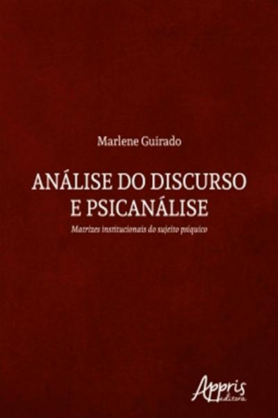 Análise do Discurso e Psicanálise: Matrizes Institucionais do Sujeito Psíquico