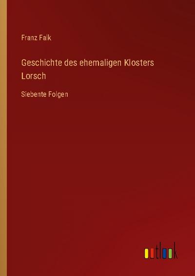 Geschichte des ehemaligen Klosters Lorsch
