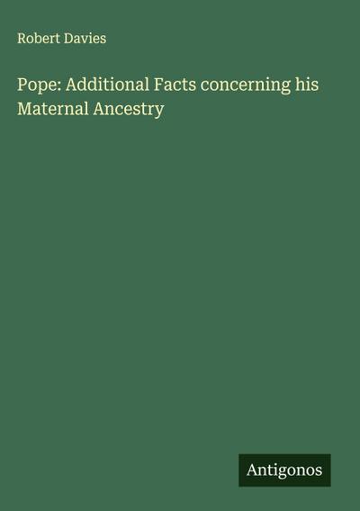 Pope: Additional Facts concerning his Maternal Ancestry