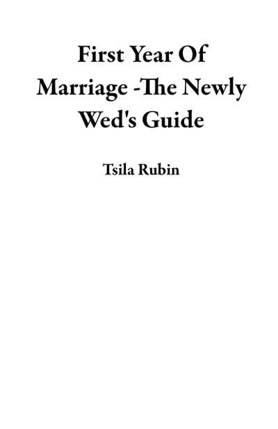 First Year Of Marriage -The Newly Wed’s Guide