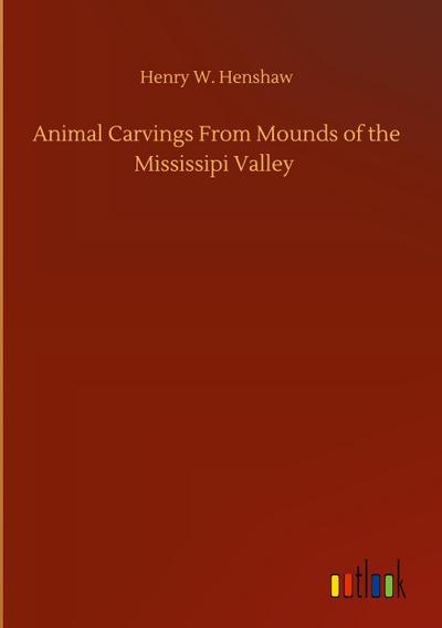 Animal Carvings From Mounds of the Mississipi Valley