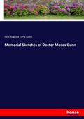 Memorial Sketches of Doctor Moses Gunn