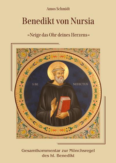 Benedikt von Nursia ’Neige das Ohr deines Herzens’