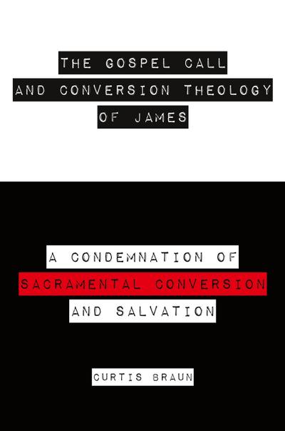 The Gospel Call and Conversion Theology of James