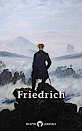 Delphi Complete Paintings of Caspar David Friedrich (Illustrated)