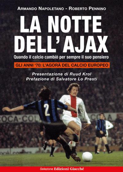Napoletano, A: Notte dell’Ajax. Quando il calcio cambiò per