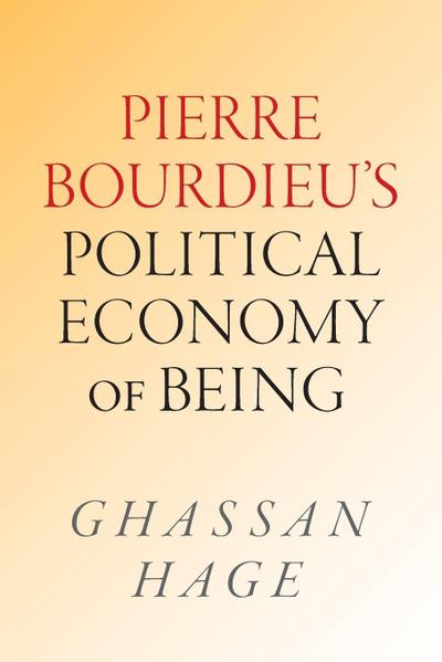 Pierre Bourdieu’s Political Economy of Being