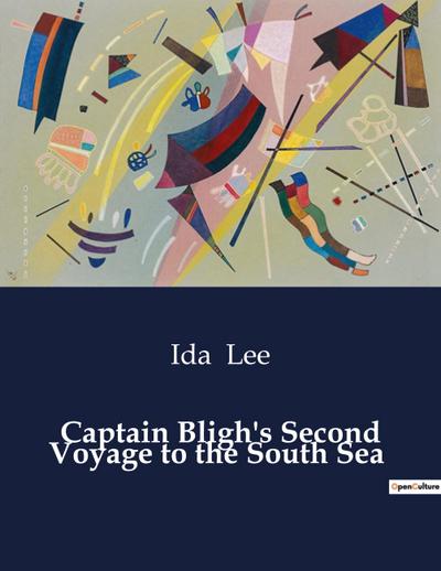 Captain Bligh’s Second Voyage to the South Sea