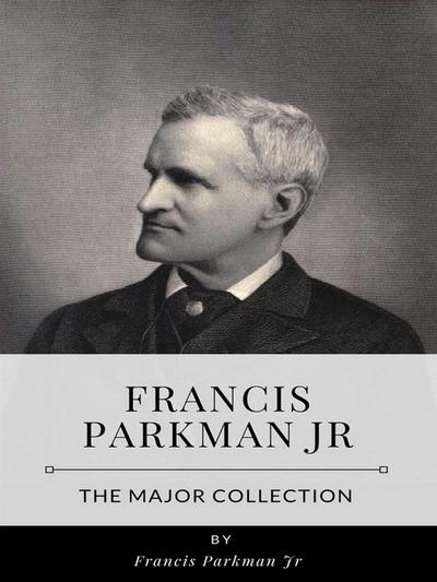 Francis Parkman Jr – The Major Collection
