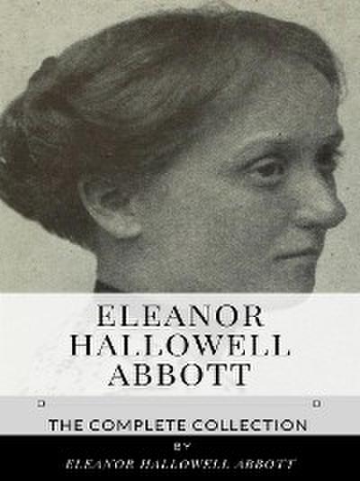 Eleanor Hallowell Abbott – The Complete Collection