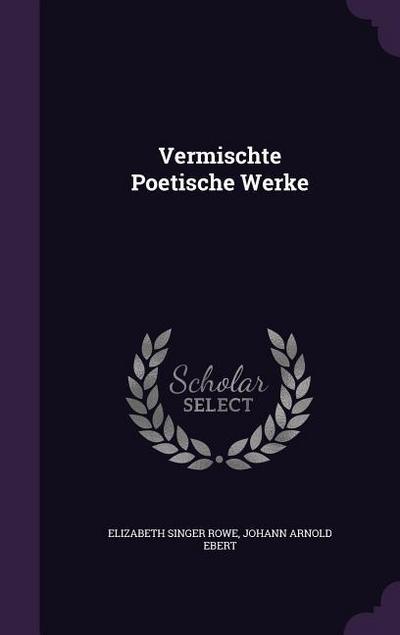 Vermischte Poetische Werke