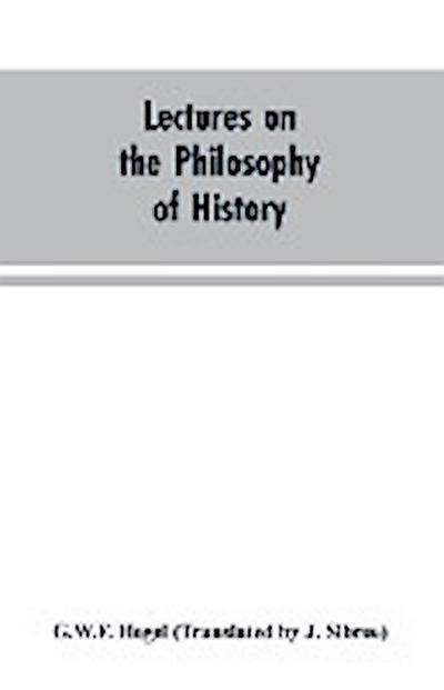 Lectures on the Philosophy of History