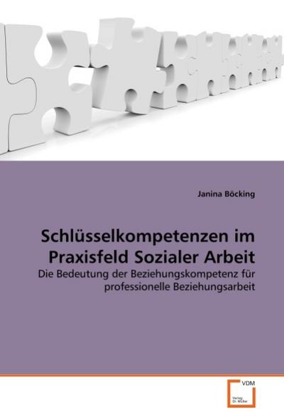 Schlüsselkompetenzen im Praxisfeld Sozialer Arbeit - Janina Böcking