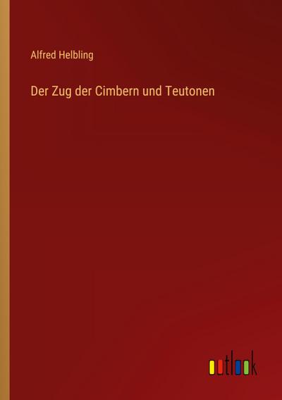 Der Zug der Cimbern und Teutonen