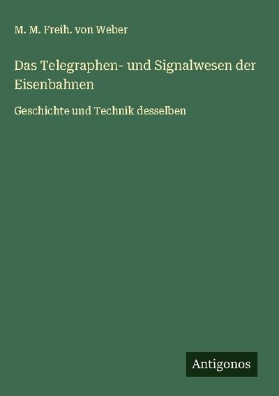 Das Telegraphen- und Signalwesen der Eisenbahnen