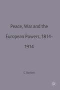 Peace, War and the European Powers, 1814-1914