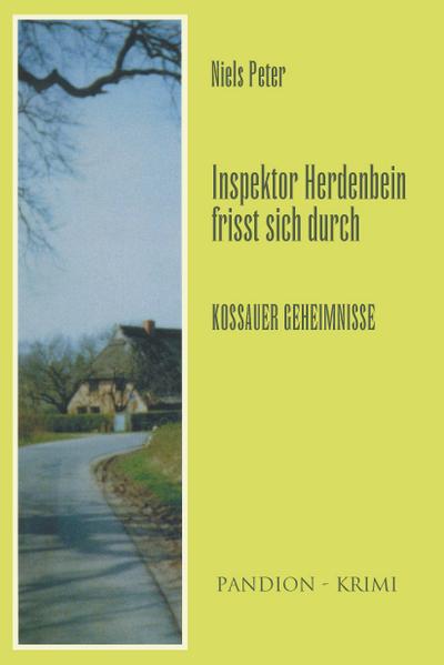 Kossauer Geheimnisse: Inspektor Herdenbein frisst sich durch Band V
