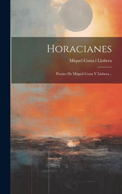 Horacianes: Poesies De Miquel Costa Y Llobera...