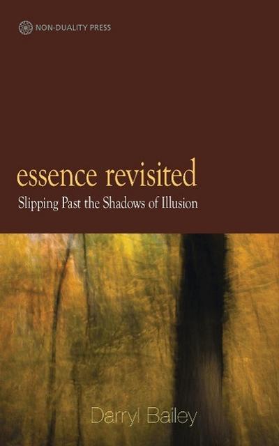Essence Revisited: slipping past the shadows of Illusion