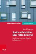 Sprich nicht drüber, aber halte dich dran: Die Macht impliziter Regeln in Systemen
