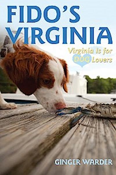 Fido’s Virginia: Virginia is for Dog Lovers (Dog-Friendly Series)