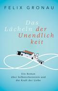 Das Lächeln der Unendlichkeit: Ein Roman über Selbsterkenntnis und die Kraft der Liebe