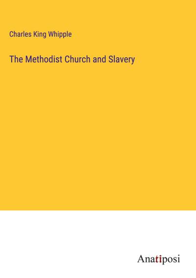 The Methodist Church and Slavery
