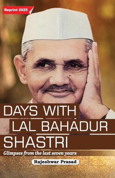 Days with Lal Bahadur Shastri (Glimpses from the Last Seven Years by Rajeshwar Prasad)