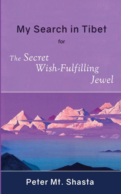My Search in Tibet for the Secret Wish-Fulfilling Jewel
