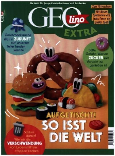 GEOlino extra 108/2024 - So isst die Welt