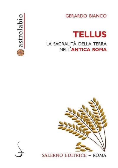 Bianco, G: Tellus. La sacralità della terra nell’antica Roma