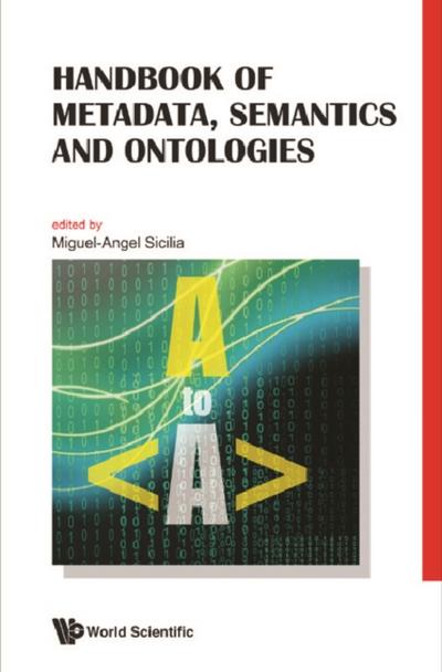 HANDBOOK OF METADATA, SEMANTICS & ONTOLOGIES