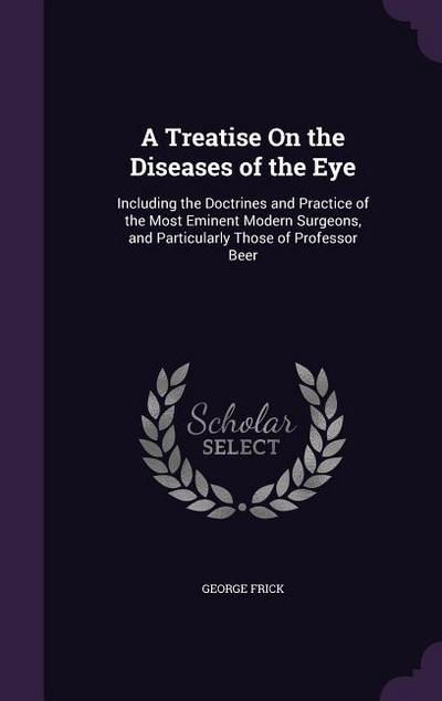 A Treatise On the Diseases of the Eye