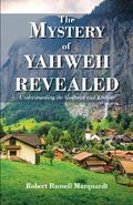 The Mystery of Yahweh Revealed