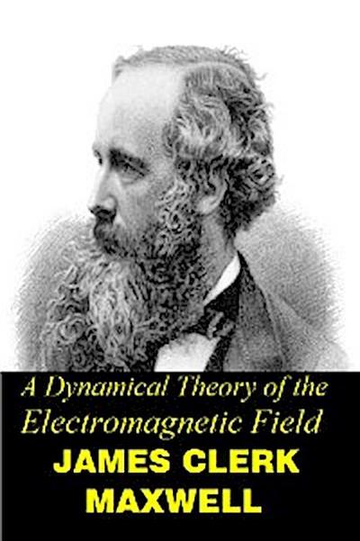 A Dynamical Theory of the Electromagnetic  Field