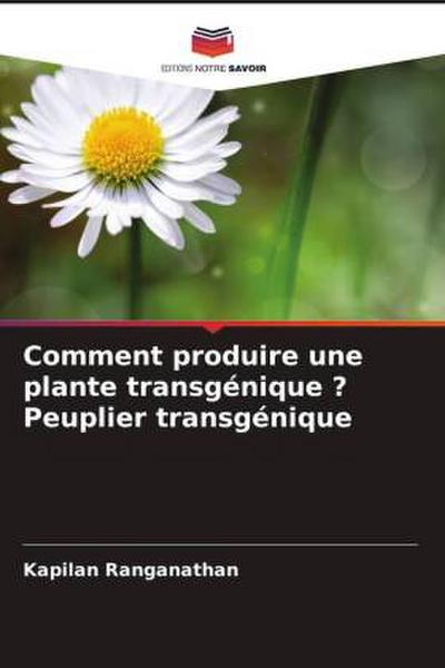 Comment produire une plante transgénique ? Peuplier transgénique