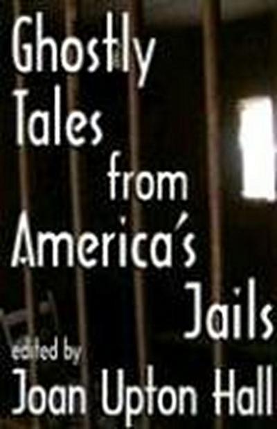 Ghostly Tales From America’s Jails