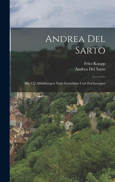 Andrea Del Sarto: Mit 122 Abbildungen Nach Gemälden Und Zeichnungen
