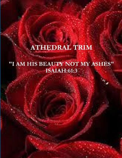 I AM HIS BEAUTY AND NOT MY ASHES