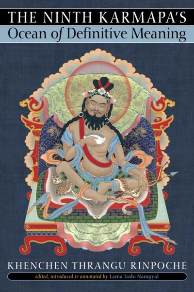 Ninth Karmapa’s Ocean of Definitive Meaning