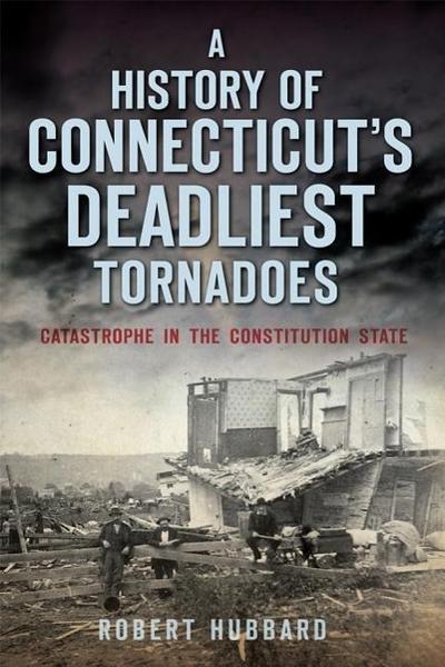 A History of Connecticut’s Deadliest Tornadoes